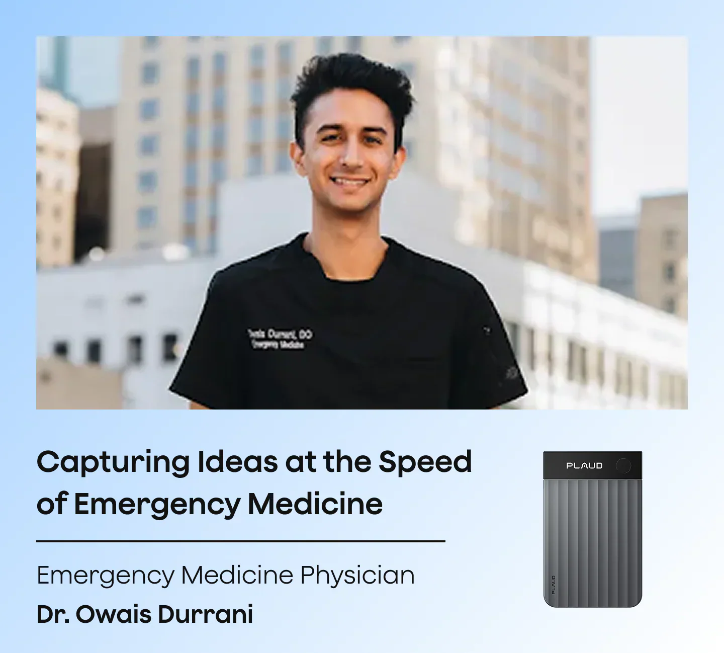 From the ER to the Studio: How Dr. Owais Uses Plaud Note Pro to Capture Ideas at the Speed of His Work